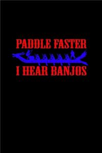 Paddle faster i hear banjos