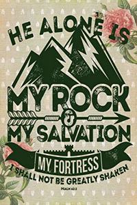 He Alone Is My Rock & My Salvation My Fortress I shall not be greatly Shaken Psalm 62