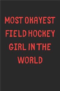 Most Okayest Field Hockey Girl In The World