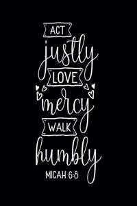 Act Justly Love mercy walk Humbly