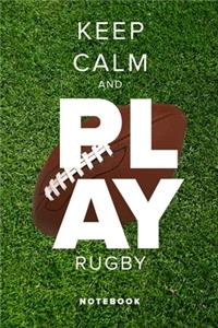 Keep Calm And Play Rugby - Notebook