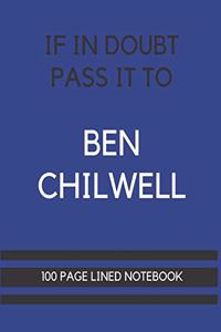 If In Doubt Pass It To Ben Chilwell: Ben Chilwell Themed Notebook/ Journal/ Notepad/ Diary For Leicester Fans, Teens, Adults and Kids - 100 Black Lined Pages With Margins - 8.5 x 11 Inc