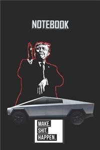 NOTEBOOK Trump Cybertruck Make Shit Happen