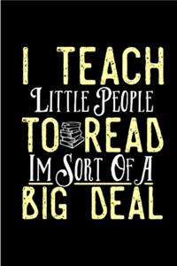 I teach little people to read I'm sort of a big deal