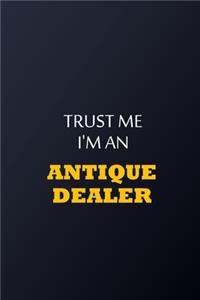 Trust Me I'm An antique dealer Notebook - Funny antique dealer Gift