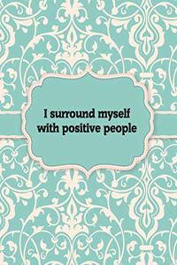 I surround myself with positive people, Notebook