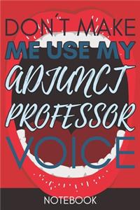 Don't Make Me Use My Adjunct Professor Voice