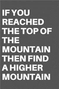 If You Reached the Top of the Mountain Then Find a Higher Mountain