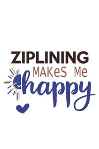 Ziplining Makes Me Happy Ziplining Lovers Ziplining OBSESSION Notebook A beautiful: Lined Notebook / Journal Gift,, 120 Pages, 6 x 9 inches, Personal Diary, Ziplining obsession, Ziplining Hobby, Ziplining Lover, Personalized Journal