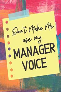 Don't Make Me Use My Manager Voice