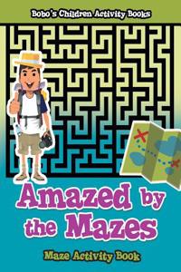 Amazed by the Mazes: Maze Activity Book