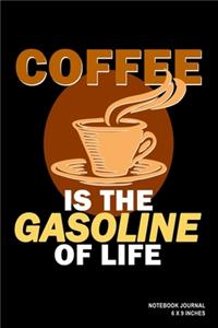 Coffee Is The Gasoline Of Life