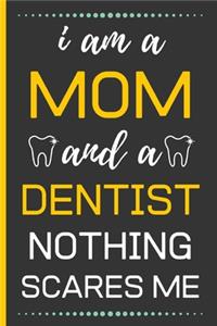 I Am A Mom And A Dentist Nothing Scares Me