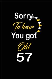 Sorry To hear You got Old 57