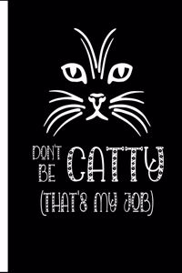 Don't Be Catty That's My Job
