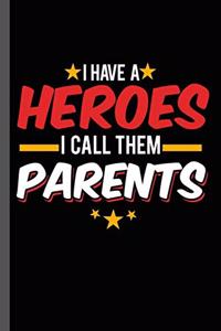 I have a Hero I call Them Parents