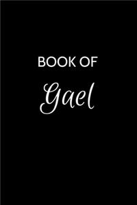 Book of Gael: Gael Journal - A Gratitude Journal Notebook for Men Boys Fathers and Sons with the name Gael - Handsome Elegant Bold & Personalized - An Appreciatio