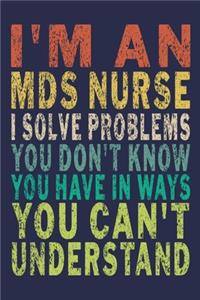 I'm An MDS Nurse. I Solve Problems You Don't Know You Have In Ways You Can't Understand