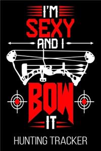 I'm Sexy And I Bow It Hunting Tracker