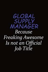 Global Supply Manager Because Freaking Awesome Is Not An Official Job Title