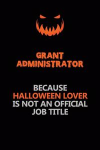 Grant Administrator Because Halloween Lover Is Not An Official Job Title