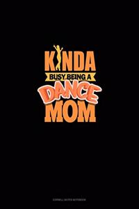 Kinda Busy Being A Dance Mom