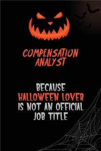 Compensation analyst Because Halloween Lover Is Not An Official Job Title
