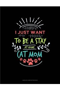 I Just Want To Be A Stay At Home Cat Mom