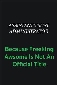 Assistant Trust Administrator because freeking awsome is not an official title