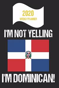 2020 Weekly Planner I'm Not Yelling I'm Dominican