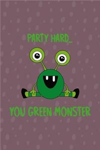 Party Hard You Green Monster