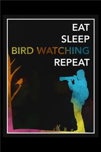Eat Sleep Bird Watching Repeat
