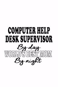 Computer Help Desk Supervisor By Day World's Best Mom By Night