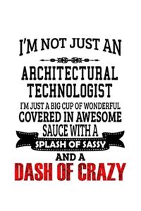 I'm Not Just An Architectural Technologist I'm Just A Big Cup Of Wonderful