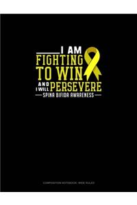 I Am Fighting To Win And I Will Persevere Spina Bifida Awareness
