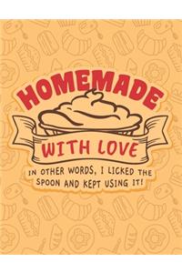 Homemade With Love - In Other Words, I Licked The Spoon And Kept Using It!