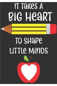 it takes a big heart to shape little minds