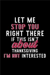 Let Me Stop You Right There If This Isn't About Thanksgiving I'm Not Interested