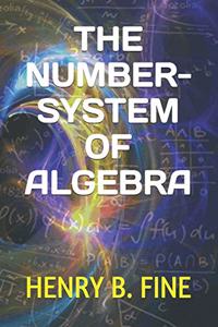 The Number-System of Algebra