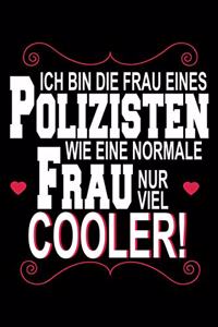 Ich bin die Frau eines Polizisten wie eine normale Frau aber viel cooler