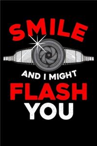 Smile And I Might Flash You