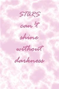 Stars Can't Shine Without Darkness