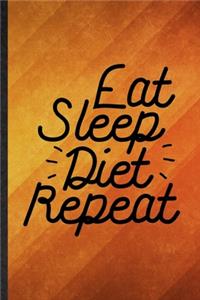 Eat Sleep Diet Repeat