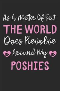 As A Matter Of Fact The World Does Revolve Around My Poshies
