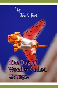 The Dog of Wonder Called George.