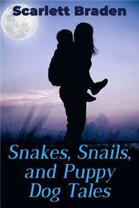 Snakes, Snails, And Puppy Dog Tales