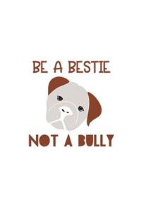 Be a Bestie Not a Bullie: 150 Lined Journal Pages Planner Diary Notebook