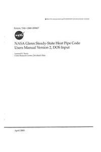 NASA Glenn Steady-State Heat Pipe Code Users Manual, DOS Input. Version 2