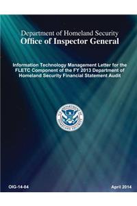 Technology Management Letter for the Fletc Component of the Fy 2013 Department of Homeland Security Financial Statement Audit