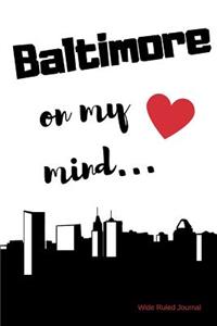 Baltimore on my Mind... Wide Ruled Journal